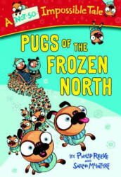 Pugs of the Frozen North - Philip Reeve, Sarah Mcintyre (ISBN: 9780385387972)