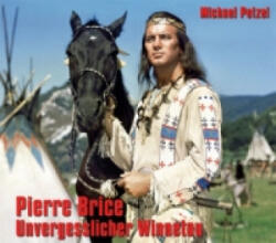 Pierre Brice - Unvergesslicher Winnetou - Michael Petzel (ISBN: 9783780230751)
