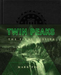 TWIN PEAKS THE FINAL DOSSIER - Mark Frost (ISBN: 9781250163301)