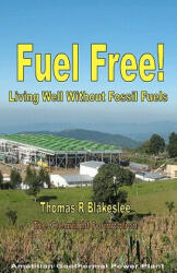 Fuel Free! : Living Well Without Fossil Fuels - MR Thomas R Blakeslee (ISBN: 9781449588595)