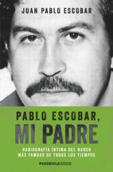 Pablo Escobar, mi padre - JUAN PABLO ESCOBAR (ISBN: 9788499423975)