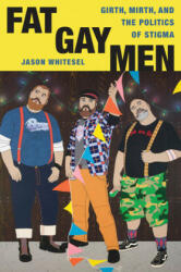 Fat Gay Men - Jason Whitesel (ISBN: 9780814708385)