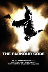 Parkour Code - Jay Francis Mistretta (ISBN: 9780557384761)