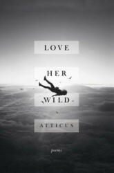 Love Her Wild - Atticus (ISBN: 9781501171239)