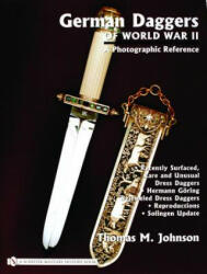German Daggers of World War II: A Photographic Record: Vol 4: Recently Surfaced Rare and Unusual Dress Daggers - Hermann Goring - Bejeweled Dress Dagg - Thomas M. Johnson (ISBN: 9780764322068)