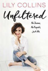 Unfiltered - Lily Collins (ISBN: 9780062473011)