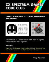ZX Spectrum Games Code Club - Gary Plowman (ISBN: 9780993474408)