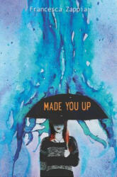 Made You Up - Francesca Zappia (ISBN: 9780062290113)