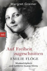 Auf Freiheit zugeschnitten: Emilie Flöge - Margret Greiner (ISBN: 9783442714131)