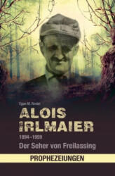 Alois Irlmaier 1894-1959 - Egon M. Binder (ISBN: 9783866467811)