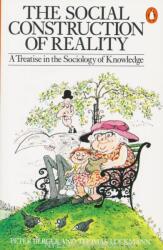 The Social Construction of Reality - A Treatise in the Sociology of Knowledge (1991)