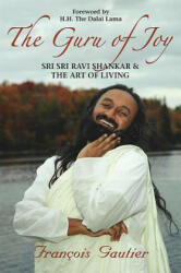 Guru of Joy: Sri Sri Ravi Shankar and the Art of Living (ISBN: 9781401917616)