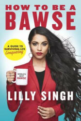 How to Be a Bawse - Lilly Singh (ISBN: 9780425286463)