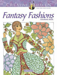 Creative Haven Fantasy Fashions Coloring Book - Ming-Ju Sun (ISBN: 9780486814377)