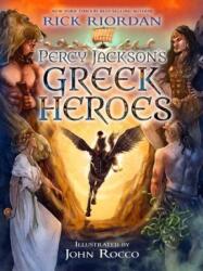 Percy Jackson's Greek Heroes - Rick Riordan, John Rocco (ISBN: 9781484776438)