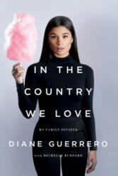 IN THE COUNTRY WE LOVE - Diane Guerrero (ISBN: 9781250134967)
