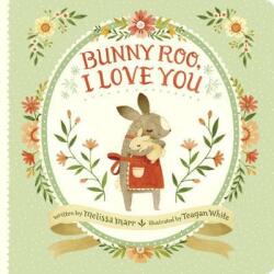 Bunny Roo, I Love You - Melissa Marr, Teagan White (ISBN: 9780399546471)