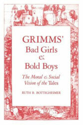 Grimms` Bad Girls and Bold Boys - Ruth, B. Bottigheimer (ISBN: 9780300043891)