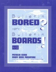 Bulletin Bored? or Bulletin Boards! : K-12 (ISBN: 9780810835382)