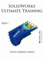 SolidWorks Ultimate Training - Yoofi Garbrah-Aidoo (ISBN: 9781456728144)
