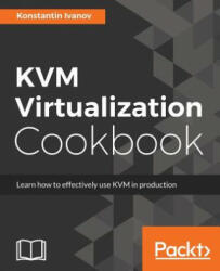 KVM Virtualization Cookbook - Konstantin Ivanov (ISBN: 9781788294676)