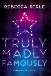 Truly Madly Famously - Rebecca Serle (ISBN: 9780316366403)