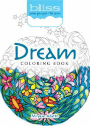 BLISS Dream Coloring Book - Miryam Adatto (ISBN: 9780486815947)