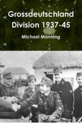 Grossdeutschland Division 1937-45 - Michael Manning (ISBN: 9781291285796)