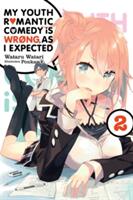 My Youth Romantic Comedy Is Wrong, As I Expected, Vol. 2 (light novel) - Wataru Watari, Ponkan 8 (ISBN: 9780316396011)