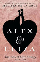 Alex & Eliza - Melissa de la Cruz (ISBN: 9781524739621)