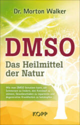 DMSO - Das Heilmittel der Natur - Morton Walker, Ingrid Proß-Gill (ISBN: 9783864454196)