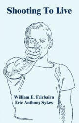 Shooting To Live - William, E. Fairbairn (ISBN: 9781410108302)