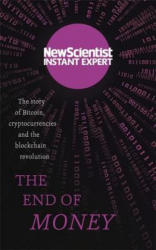 The End of Money: The Story of Bitcoin, Cryptocurrencies and the Blockchain Revolution - New Scientist (ISBN: 9781857886696)