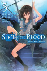 Strike the Blood, Vol. 5 (light novel) - Gakuto Mikumo (ISBN: 9780316345569)