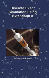 Discrete Event Simulation using ExtendSim 8 - Jeffrey Strickland (ISBN: 9780557728213)