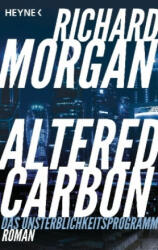 Altered Carbon - Das Unsterblichkeitsprogramm - Richard Morgan, Bernhard Kempen (ISBN: 9783453318656)