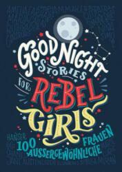 Good Night Stories for Rebel Girls. Bd. 1 - Elena Favilli, Francesca Cavallo, Birgitt Kollmann (ISBN: 9783446256903)