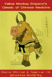 The Yellow Monkey Emperor's Classic of Chinese Medicine (ISBN: 9781848192867)