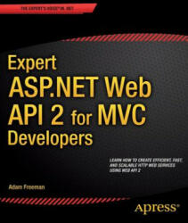 Expert ASP. NET Web API 2 for MVC Developers - Adam Freeman (ISBN: 9781484200865)