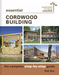 Essential Cordwood Building - Rob Roy (ISBN: 9780865718524)