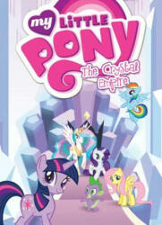 My Little Pony: The Crystal Empire - Meghan McCarthy (ISBN: 9781631406621)