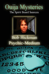 Ouija Mysteries - The Spirit Board Seances - Bob Hickman (ISBN: 9780557235575)