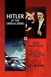 Hitler at the Obersalzberg - J. C. Boone (ISBN: 9781436365444)