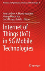 Internet of Things (IoT) in 5G Mobile Technologies - Constandinos Mavromoustakis, George Mastorakis, Jordi Mongay Batalla (ISBN: 9783319309118)