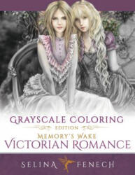 Memory's Wake Victorian Romance - Grayscale Coloring Edition - Selina Fenech (ISBN: 9780648026921)