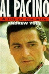 Al Pacino: A Life On The Wire - Andrew Yule (ISBN: 9780751500486)