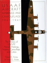 Usaaf Aircraft Markings and Camouflage 1941-1947 - Victor C. Archer (ISBN: 9780764302466)