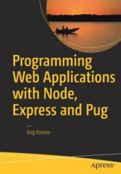 Programming Web Applications with Node Express and Pug (ISBN: 9781484225103)