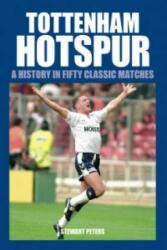 Tottenham Hotspur - Stewart Peters (ISBN: 9780752436128)