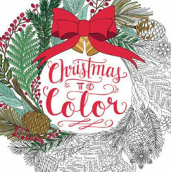 Christmas to Color - Mary Tanana (ISBN: 9780062443793)